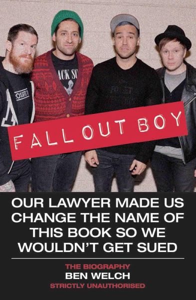 Fall Out Boy - Our Lawyer Made Us Change The Name of This Book So We Wouldn't Get Sued: The Biography (eBook, ePUB) Fall Out Boy - Our Lawyer Made Us Change The Name of This Book So We Wouldn't Get Sued: The Biography (eBook, ePUB)