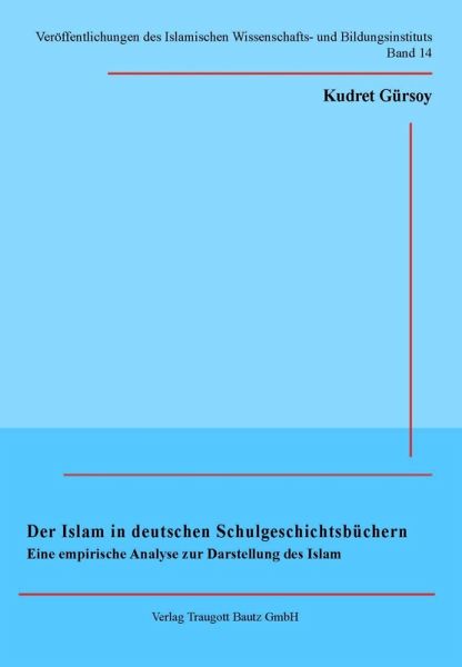 Der Islam in deutschen Schulgeschichtsbüchern (eBook, PDF) Der Islam in deutschen Schulgeschichtsbüchern (eBook, PDF)