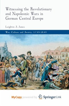 Witnessing the Revolutionary and Napoleonic Wars in German Central Europe - James, L.