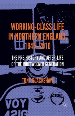 Working-Class Life in Northern England, 1945-2010 - Blackshaw, Tony
