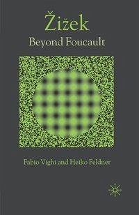 Zizek: Beyond Foucault - Vighi, F.; Feldner, H.