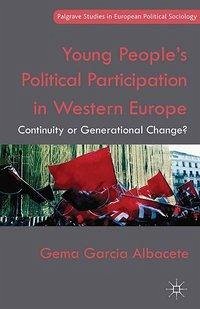 Young People's Political Participation in Western Europe: Continuity or Generational Change? - Garcia Albacete, Gema