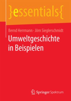 Umweltgeschichte in Beispielen - Herrmann, Bernd;Sieglerschmidt, Jörn