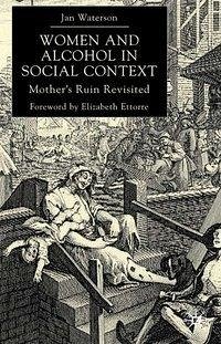 Women and Alcohol in Social Context: Mother's Ruin Revisited - Waterson, J.