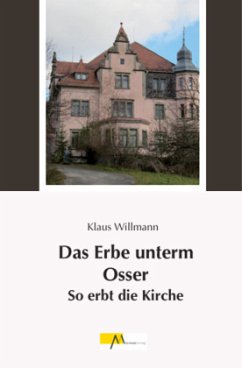 Das Erbe unterm Osser - Willmann, Klaus