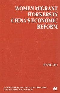 Women Migrant Workers in China's Economic Reform - Xu, F.