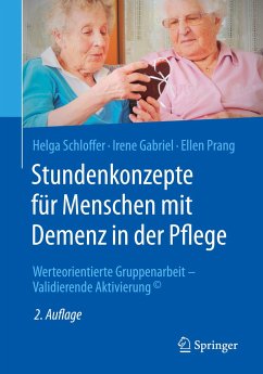 Stundenkonzepte für Menschen mit Demenz in der Pflege - Schloffer, Helga;Gabriel, Irene;Prang, Ellen