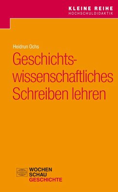 Geschichtswissenschaftliches Schreiben lehren (eBook, PDF) - Ochs, Heidrun