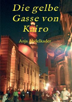 Die gelbe Gasse von Kairo (eBook, ePUB) - Abdelkader, Anja