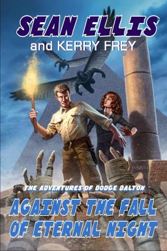Against the Fall of Eternal Night (Dodge Dalton Adventures, #4) (eBook, ePUB) - Ellis, Sean; Frey, Kerry