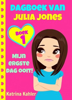 Dagboek van Julia Jones - Boek 1: Mijn ergste dag ooit! (eBook, ePUB) - Kahler, Katrina