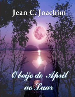 O beijo de April ao Luar (eBook, ePUB) - Joachim, Jean