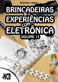 Brincadeiras e Experiências com Eletrônica - volume 13 (eBook, ePUB)