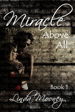 Miracle Above All (Miracle Trilogy, #1) (eBook, ePUB) - Mooney, Linda