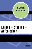 Leiden - Sterben - Auferstehen (eBook, ePUB)