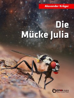 Die Mücke Julia (eBook, ePUB) - Kröger, Alexander