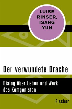 Der verwundete Drache (eBook, ePUB) - Rinser, Luise; Isang Yun