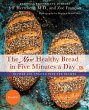 The New Healthy Bread in Five Minutes a... - Bild 1
