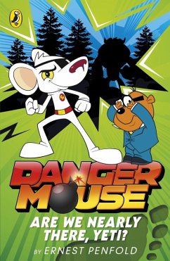 Danger Mouse: Are We Nearly There, Yeti? (eBook, ePUB) - Penfold, Ernest