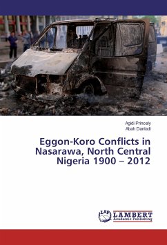 Eggon-Koro Conflicts in Nasarawa, North Central Nigeria 1900 ¿ 2012 - Princely, Agidi;Danladi, Abah