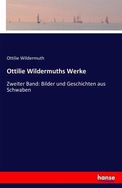 Ottilie Wildermuths Werke - Wildermuth, Ottilie