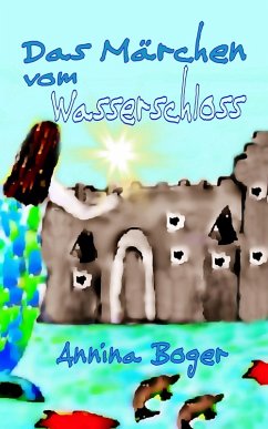 Das Märchen vom Wasserschloss (eBook, ePUB) - Boger, Annina