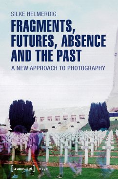 Fragments, Futures, Absence and the Past (eBook, PDF) - Helmerdig, Silke
