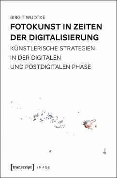 Fotokunst in Zeiten der Digitalisierung (eBook, PDF) - Wudtke, Birgit