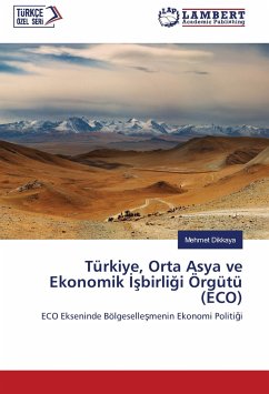 Türkiye, Orta Asya ve Ekonomik ¿¿birli¿i Örgütü (ECO) - Dikkaya, Mehmet
