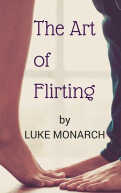 The Art of Flirting (eBook, ePUB) - Monarch, Luke