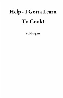 Help - I Gotta Learn To Cook! (eBook, ePUB) - Dugan, Ed