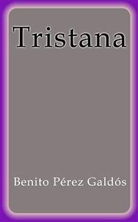 Tristana (eBook, ePUB) - Pérez Galdós, Benito