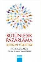 Bütünlesik Pazarlama Iletisimi Yönetimi - Tolon, Metehan; Yasemin Zengin, Asude