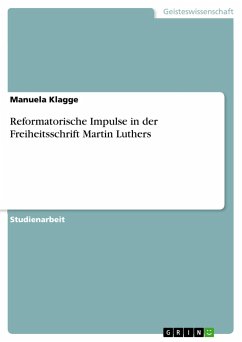 Reformatorische Impulse in der Freiheitsschrift Martin Luthers - Klagge, Manuela
