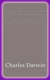 Viaje de un naturalista alrededor del mundo (eBook, ePUB) - Darwin, Charles; Darwin, Charles; Darwin, Charles; Darwin, Charles; Darwin, Charles