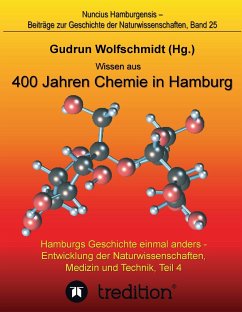 Wissen aus 400 Jahren Chemie in Hamburg - Hamburgs Geschichte einmal anders - Entwicklung der Naturwissenschaften, Medizin und Technik, Teil 4.