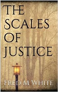 The Scales of Justice (eBook, ePUB) - M White, Fred