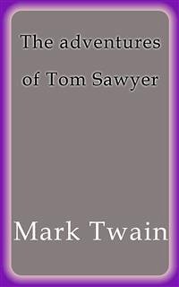 The adventures of Tom Sawyer (eBook, ePUB) - Twain, Mark; Twain, Mark; Twain, Mark