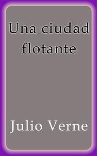 Una ciudad flotante (eBook, ePUB) - Verne, Julio