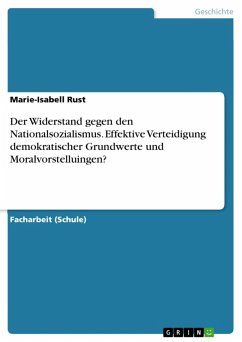 Der Widerstand gegen den Nationalsozialismus. Effektive Verteidigung demokratischer Grundwerte und Moralvorstelluingen? (eBook, ePUB)