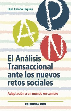 El análisis transaccional ante los nuevos retos sociales : adaptación a un mundo en cambio - Casado Esquius, Lluís