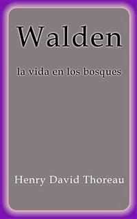 Walden la vida en los bosques (eBook, ePUB) - David Thoreau, Henry; David Thoreau, Henry
