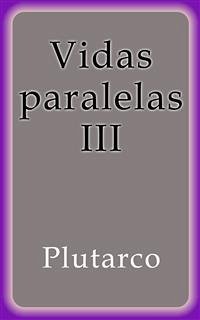 Vidas paralelas III (eBook, ePUB) - Plutarco; Plutarco