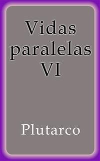 Vidas paralelas VI (eBook, ePUB) - Plutarco; Plutarco