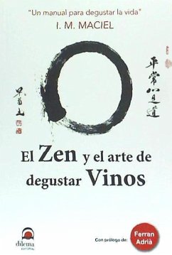 El zen y el arte de degustar vinos - Maximiliano Maciel, Ignacio