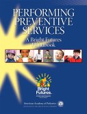 Performing Preventive Services: A Bright Futures Handbook (eBook, ePUB)