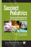 Succinct Pediatrics: Evaluation and Management for Common and Critical Care (eBook, PDF) Succinct Pediatrics: Evaluation and Management for Common and Critical Care (eBook, PDF)
