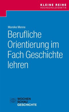 Berufliche Orientierung im Fach Geschichte lehren (eBook, PDF) - Menne, Mareike