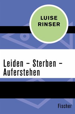 Leiden ¿ Sterben ¿ Auferstehen - Rinser, Luise