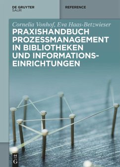 Praxishandbuch Prozessmanagement in Bibliotheken und Informations- einrichtungen - Vonhof, Cornelia;Haas-Betzwieser, Eva